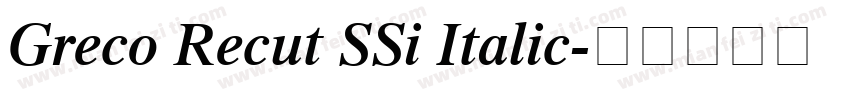 Greco Recut SSi Italic字体转换